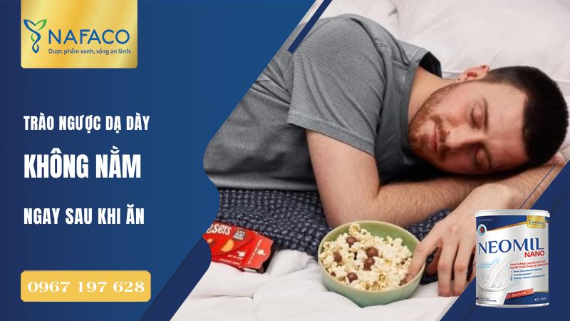 Không nằm ngay sau khi ăn: Nên ngồi thẳng hoặc đi lại nhẹ nhàng