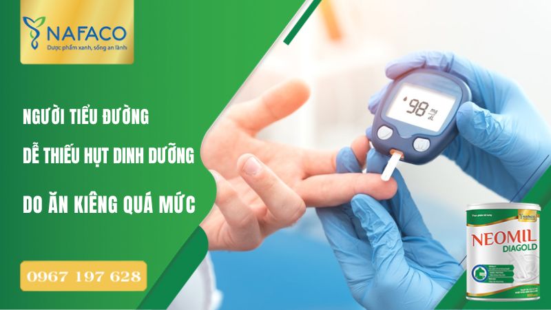 Người tiểu đường còn dễ gặp tình trạng thiếu hụt dinh dưỡng do ăn kiêng quá mức
