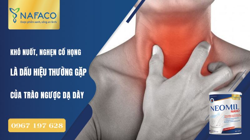 Khó nuốt, cảm giác nghẹn ở cổ họng